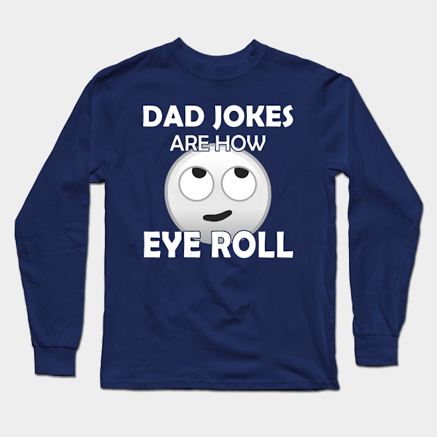 Funny Dad Jokes Gift - How Eye Roll Long Sleeve T-Shirt by SoCoolDesigns